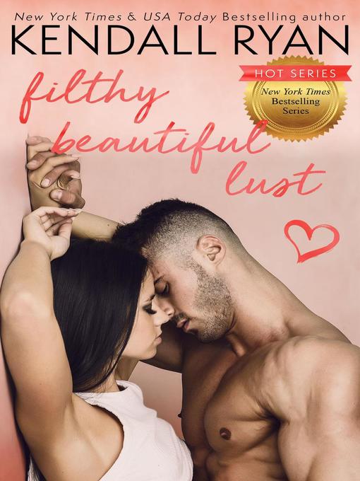 Title details for Filthy Beautiful Lust by Kendall Ryan - Available